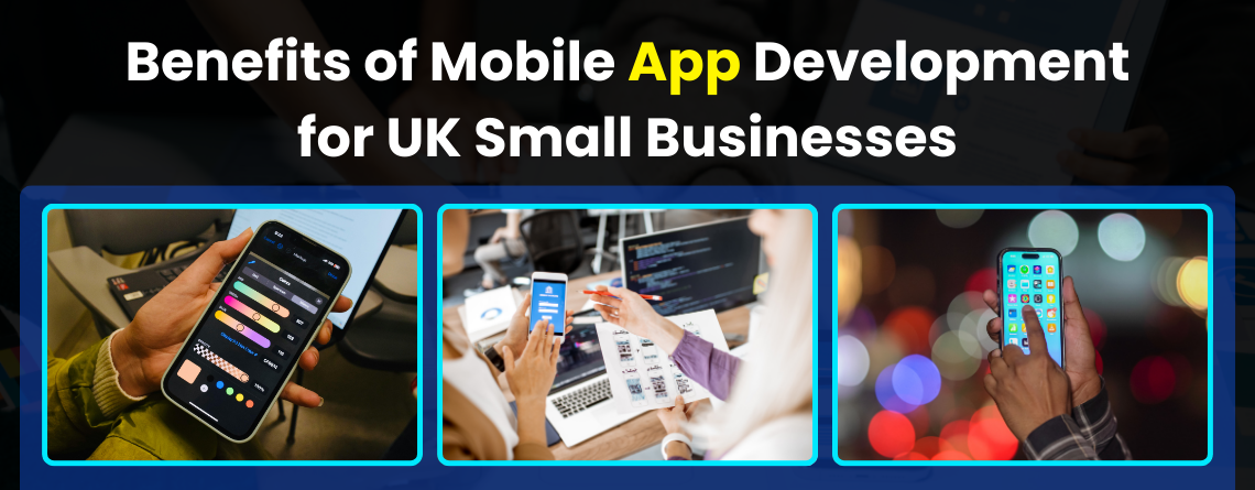 Mobile app development for UK small businesses improving customer engagement