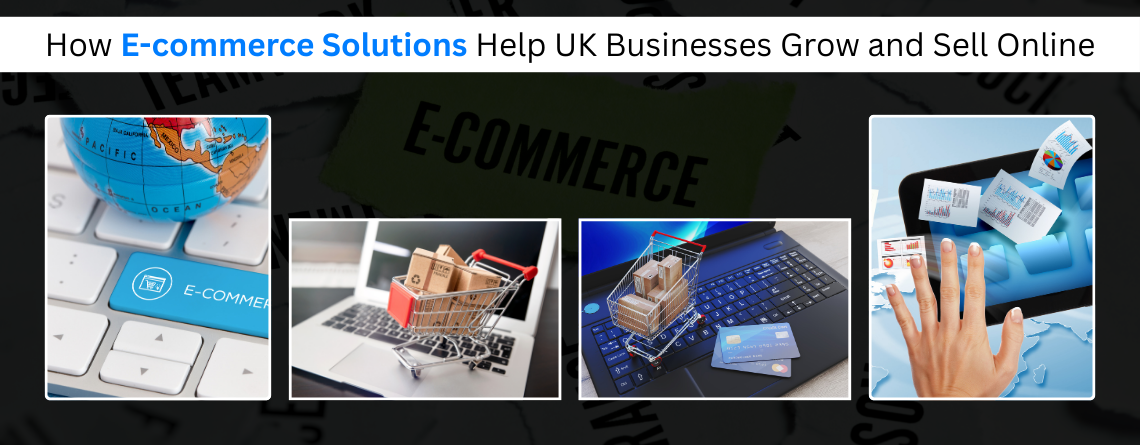 E-commerce solutions helping UK businesses grow online